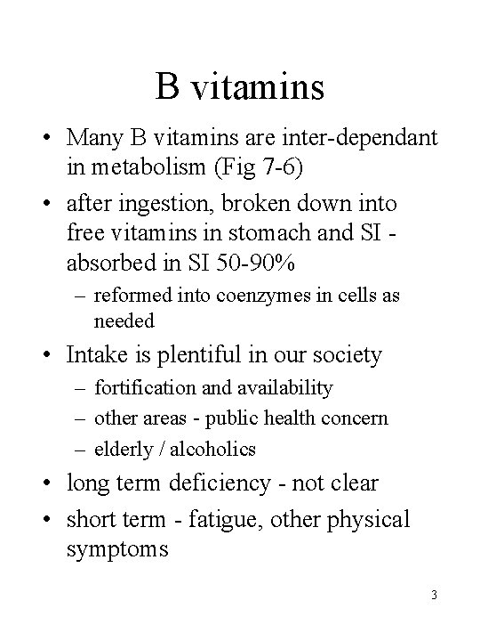 B vitamins • Many B vitamins are inter-dependant in metabolism (Fig 7 -6) •