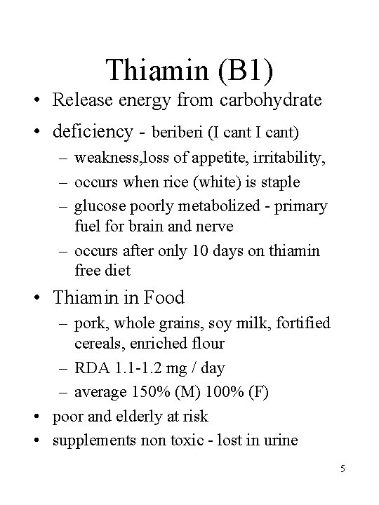 Thiamin (B 1) • Release energy from carbohydrate • deficiency - beri (I cant)