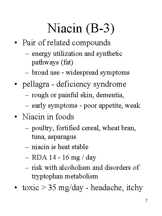 Niacin (B-3) • Pair of related compounds – energy utilization and synthetic pathways (fat)