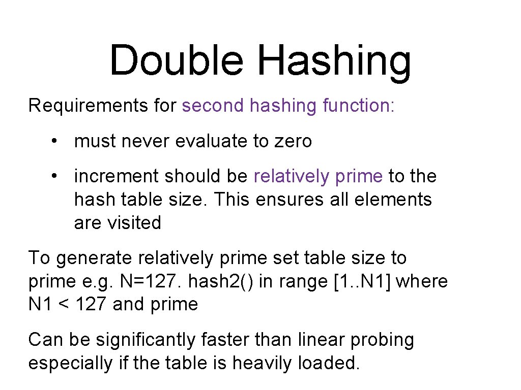Double Hashing Requirements for second hashing function: • must never evaluate to zero •