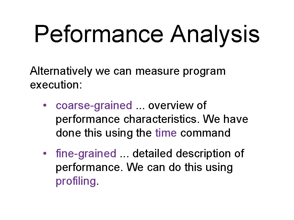 Peformance Analysis Alternatively we can measure program execution: • coarse-grained. . . overview of