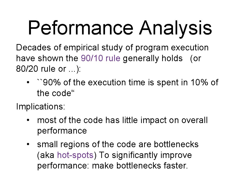 Peformance Analysis Decades of empirical study of program execution have shown the 90/10 rule