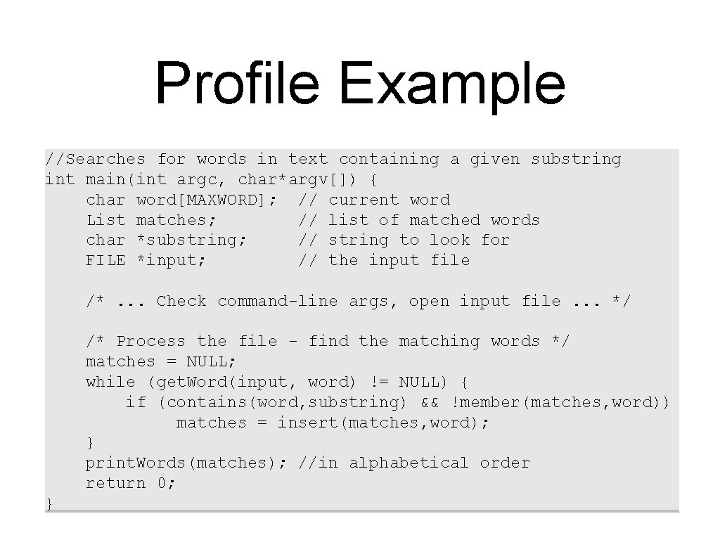 Profile Example //Searches for words in text containing a given substring int main(int argc,