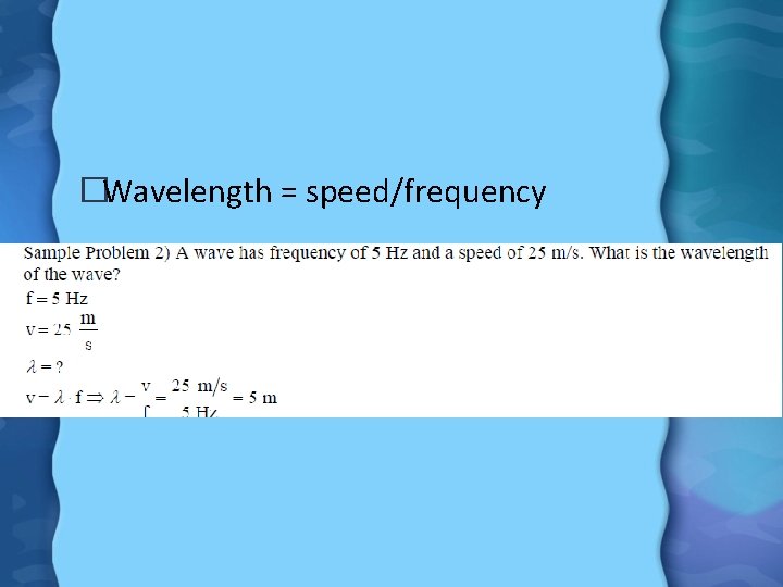 �Wavelength = speed/frequency 