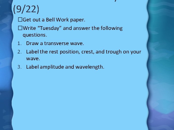 (9/22) �Get out a Bell Work paper. �Write “Tuesday” and answer the following questions.