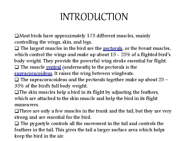 INTRODUCTION q. Most birds have approximately 175 different muscles, mainly controlling the wings, skin,