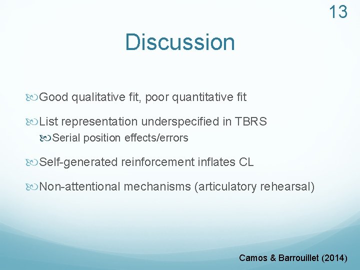 13 Discussion Good qualitative fit, poor quantitative fit List representation underspecified in TBRS Serial