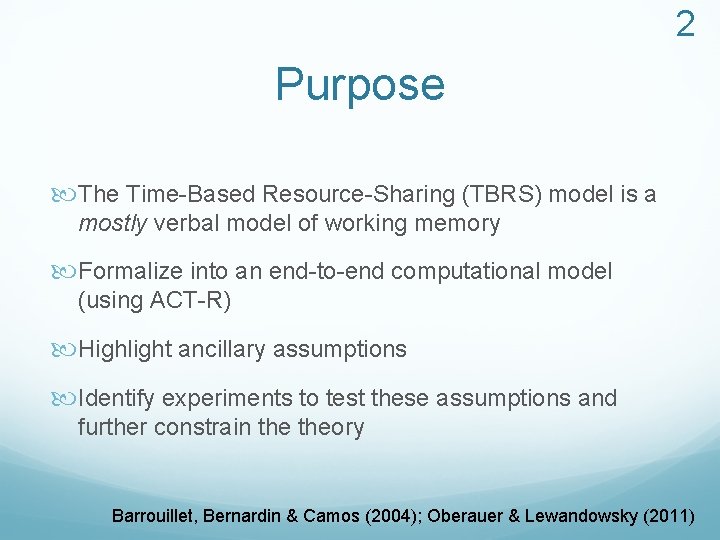 2 Purpose The Time-Based Resource-Sharing (TBRS) model is a mostly verbal model of working