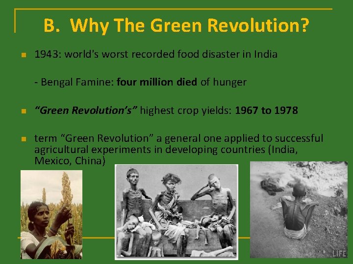 B. Why The Green Revolution? n 1943: world's worst recorded food disaster in India