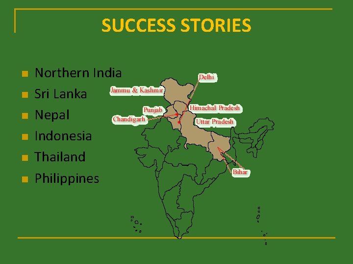 SUCCESS STORIES n n n Northern India Sri Lanka Nepal Indonesia Thailand Philippines 