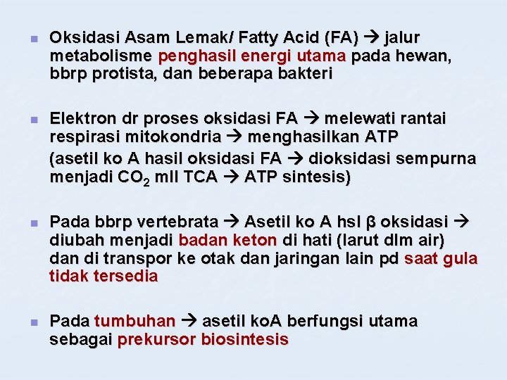 n Oksidasi Asam Lemak/ Fatty Acid (FA) jalur metabolisme penghasil energi utama pada hewan,