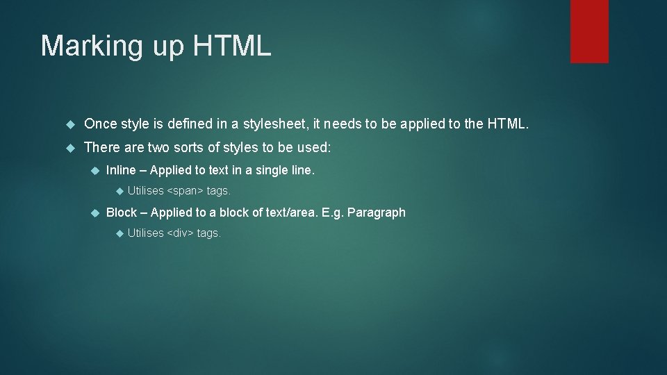 Marking up HTML Once style is defined in a stylesheet, it needs to be