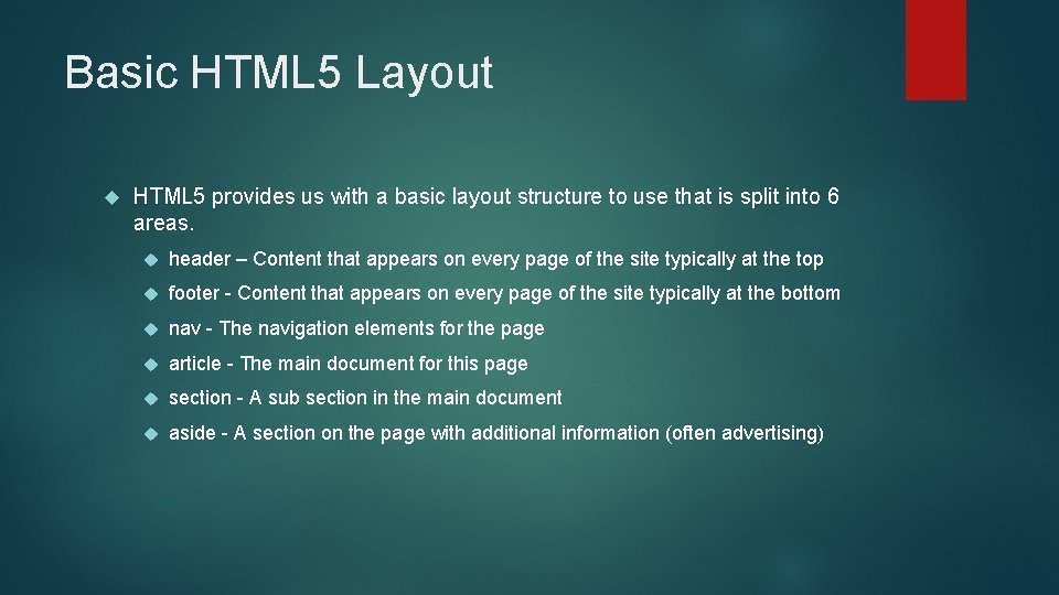 Basic HTML 5 Layout HTML 5 provides us with a basic layout structure to