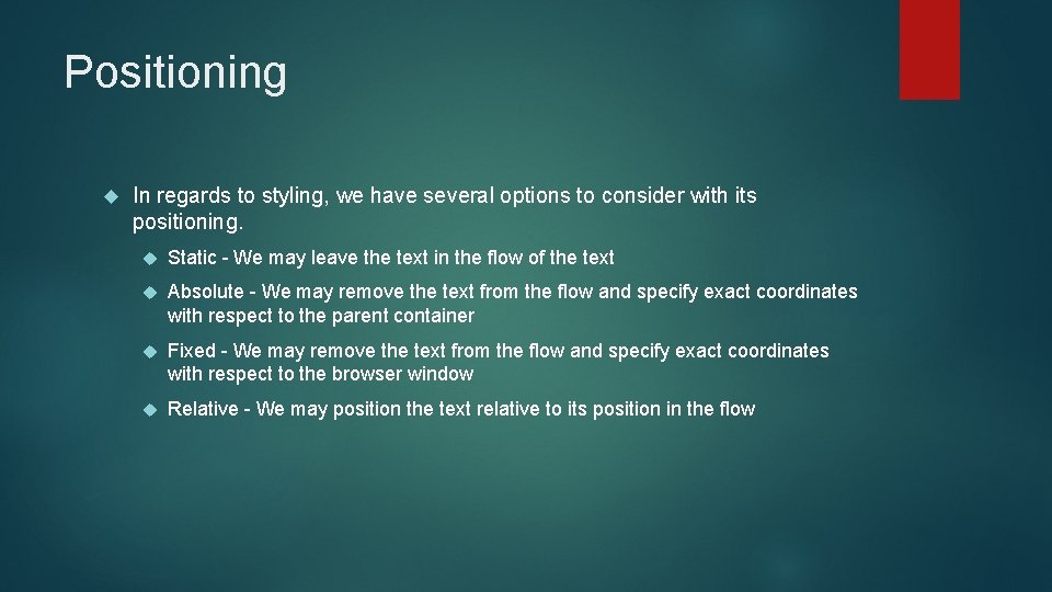 Positioning In regards to styling, we have several options to consider with its positioning.