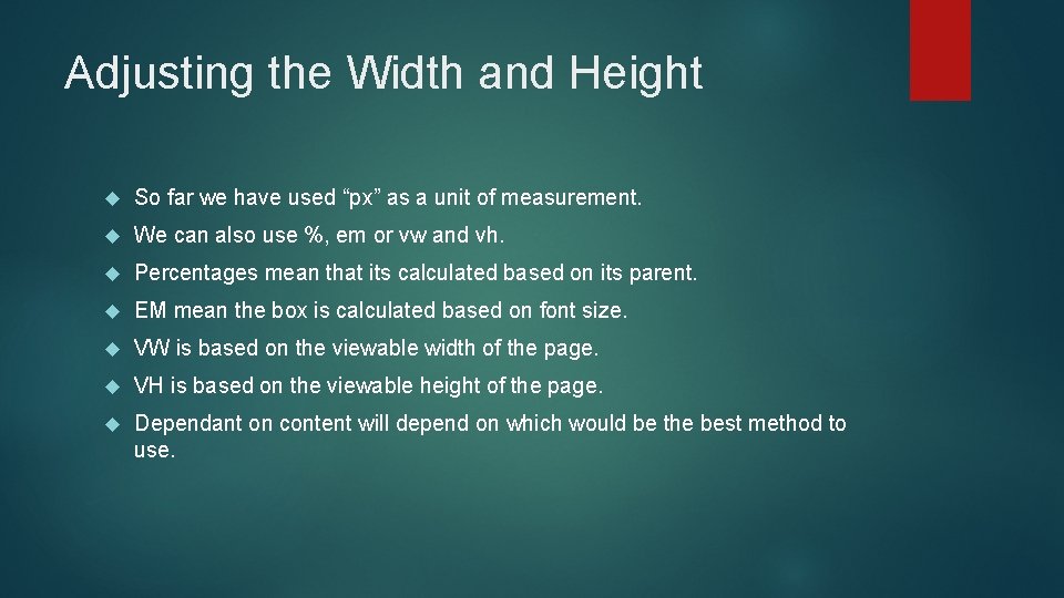 Adjusting the Width and Height So far we have used “px” as a unit