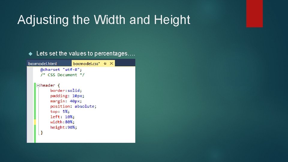 Adjusting the Width and Height Lets set the values to percentages…. 