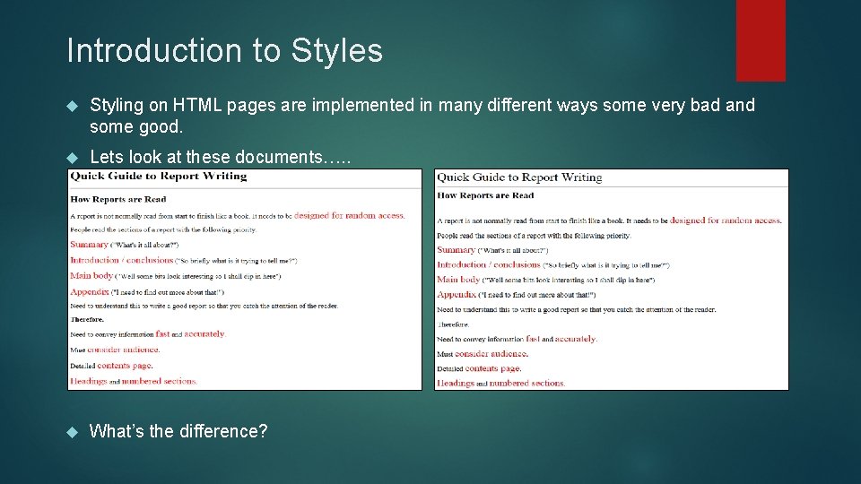 Introduction to Styles Styling on HTML pages are implemented in many different ways some