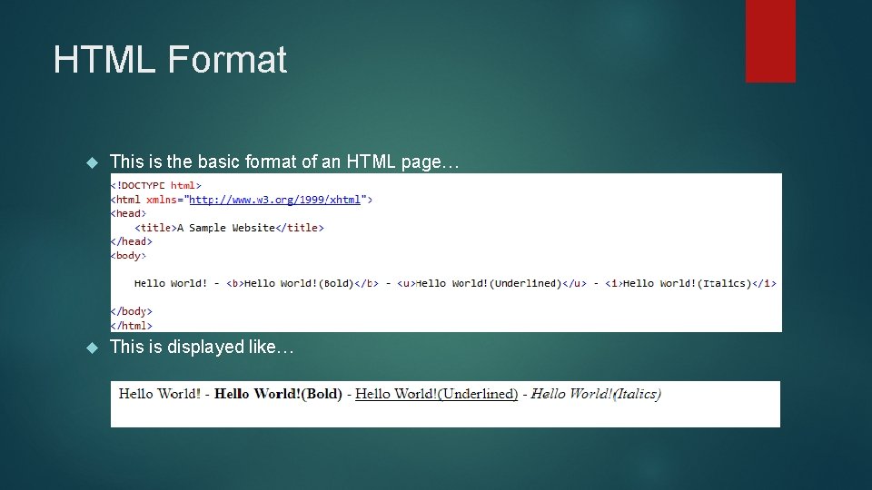 HTML Format This is the basic format of an HTML page… This is displayed