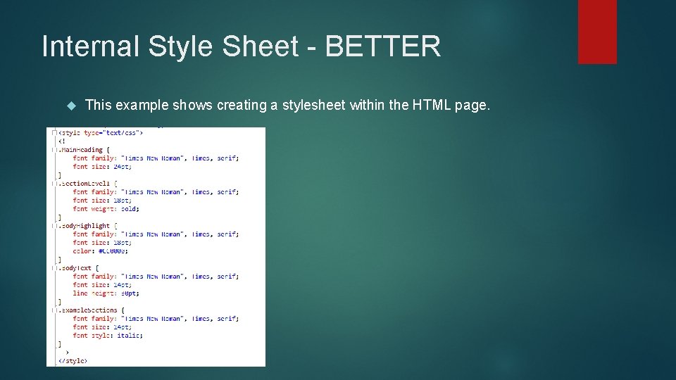 Internal Style Sheet - BETTER This example shows creating a stylesheet within the HTML