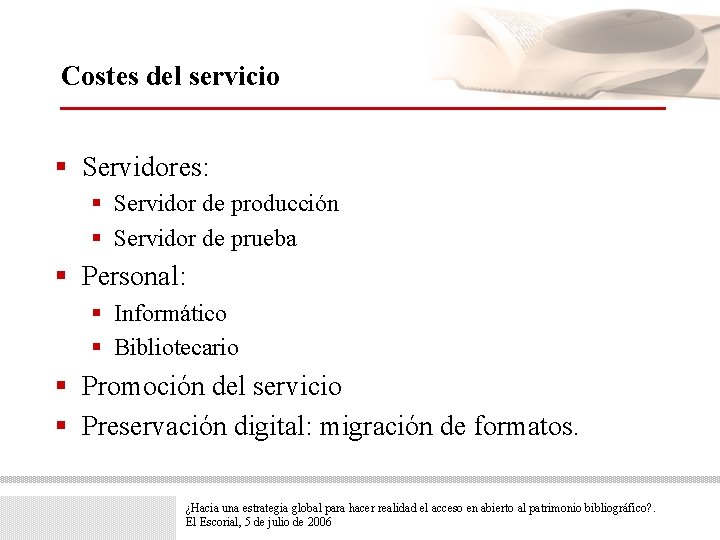 Costes del servicio § Servidores: § Servidor de producción § Servidor de prueba §