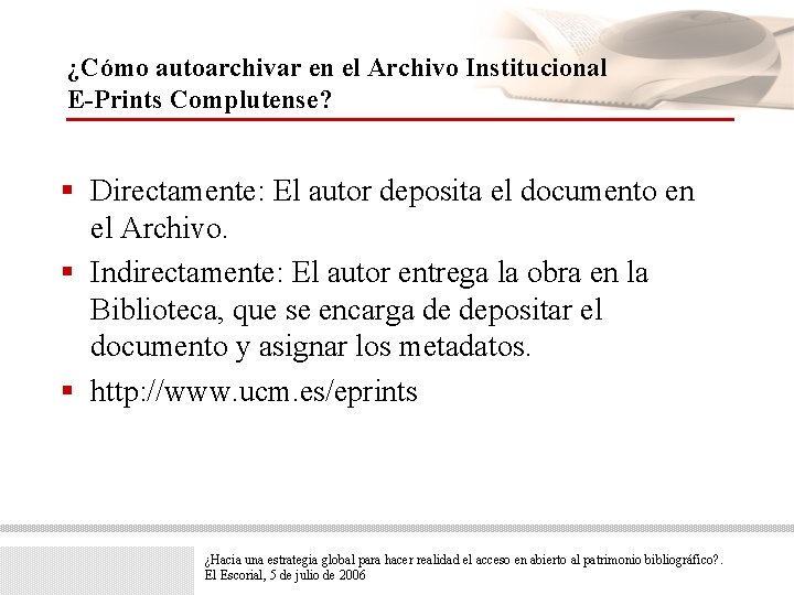 ¿Cómo autoarchivar en el Archivo Institucional E-Prints Complutense? § Directamente: El autor deposita el