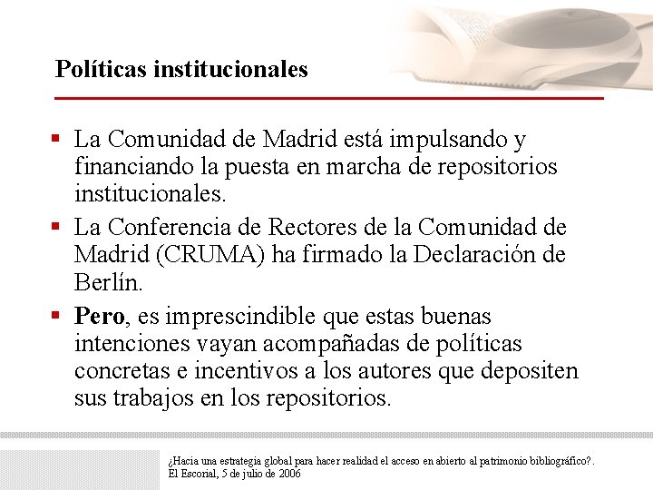 Políticas institucionales § La Comunidad de Madrid está impulsando y financiando la puesta en