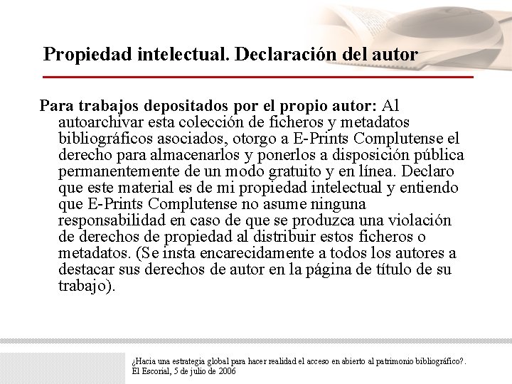 Propiedad intelectual. Declaración del autor Para trabajos depositados por el propio autor: Al autoarchivar