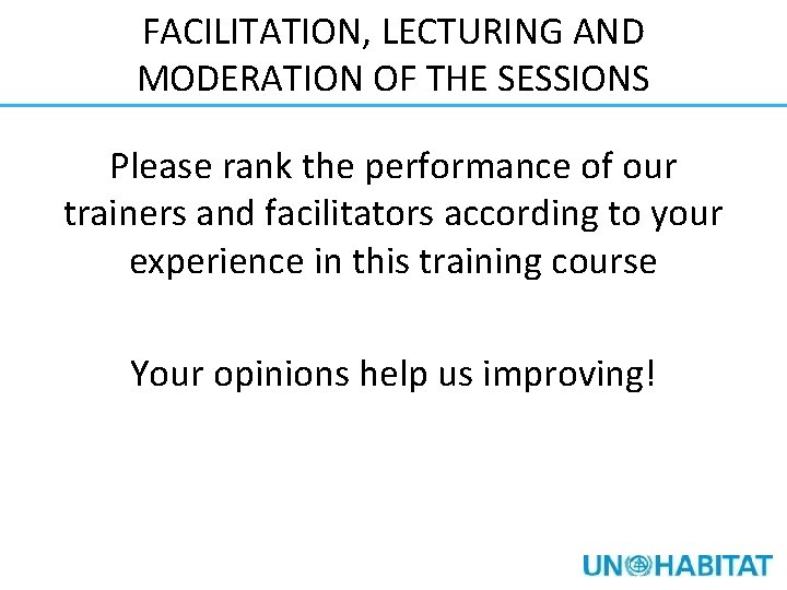 FACILITATION, LECTURING AND MODERATION OF THE SESSIONS Please rank the performance of our trainers