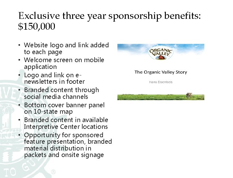 Exclusive three year sponsorship benefits: $150, 000 • Website logo and link added to