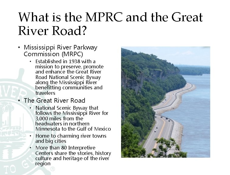 What is the MPRC and the Great River Road? • Mississippi River Parkway Commission