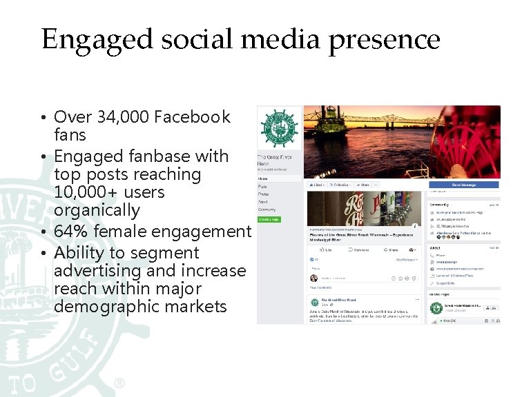 Engaged social media presence • Over 34, 000 Facebook fans • Engaged fanbase with