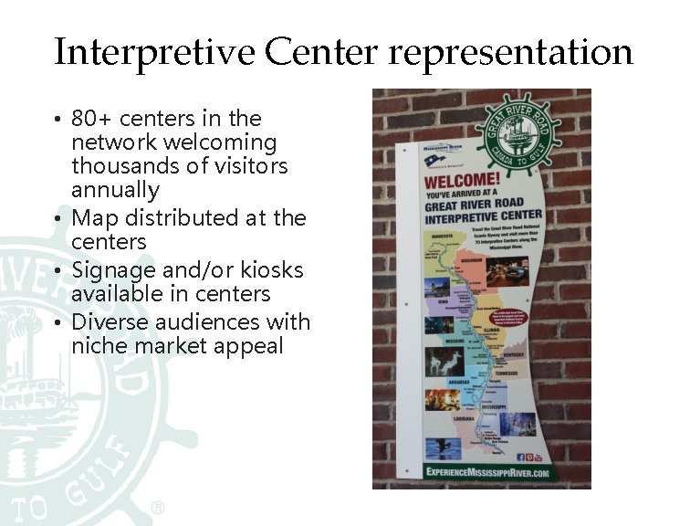 Interpretive Center representation • 80+ centers in the network welcoming thousands of visitors annually