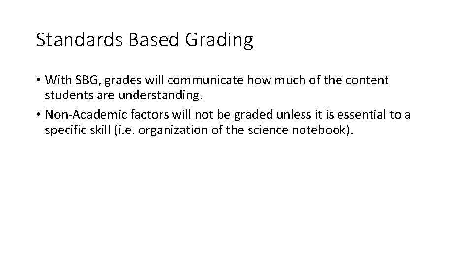 Standards Based Grading • With SBG, grades will communicate how much of the content