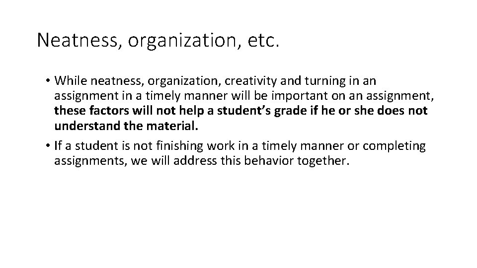 Neatness, organization, etc. • While neatness, organization, creativity and turning in an assignment in
