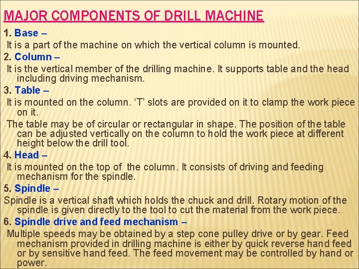 MAJOR COMPONENTS OF DRILL MACHINE 1. Base – It is a part of the