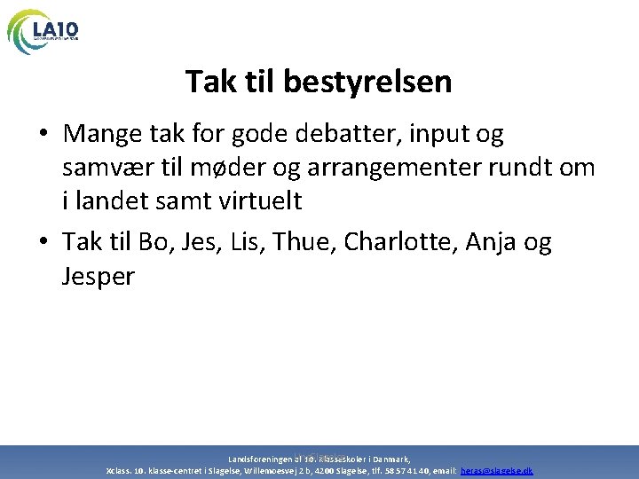 Tak til bestyrelsen • Mange tak for gode debatter, input og samvær til møder