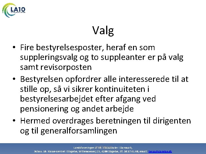 Valg • Fire bestyrelsesposter, heraf en som suppleringsvalg og to suppleanter er på valg