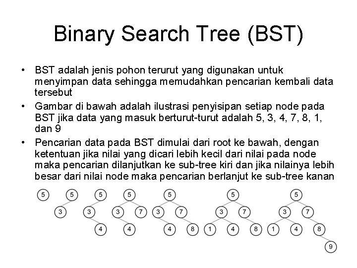 Binary Search Tree (BST) • BST adalah jenis pohon terurut yang digunakan untuk menyimpan