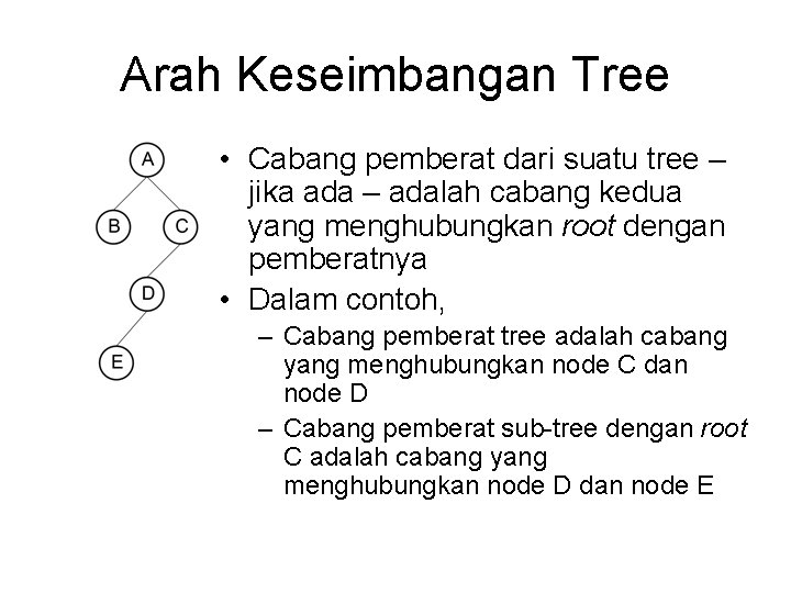 Arah Keseimbangan Tree • Cabang pemberat dari suatu tree – jika ada – adalah