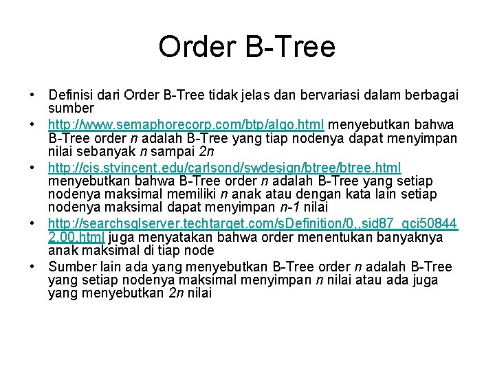Order B-Tree • Definisi dari Order B-Tree tidak jelas dan bervariasi dalam berbagai sumber