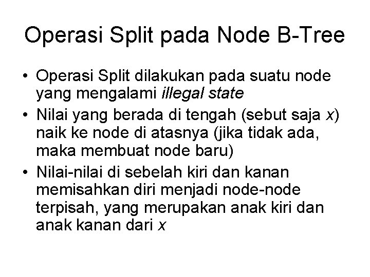 Operasi Split pada Node B-Tree • Operasi Split dilakukan pada suatu node yang mengalami