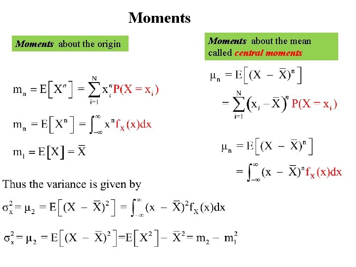 Moments about the origin Moments about the mean called central moments Moments about the origin Moments about the mean called central moments