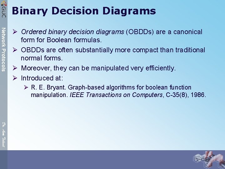 Binary Decision Diagrams Network Protocols Ø Ordered binary decision diagrams (OBDDs) are a canonical