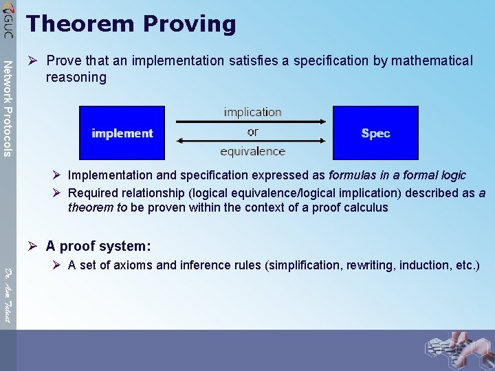 Theorem Proving Network Protocols Ø Prove that an implementation satisfies a specification by mathematical