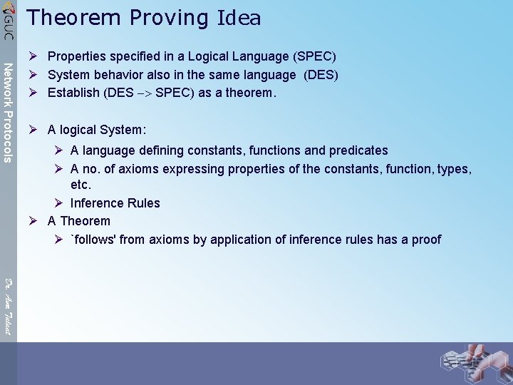 Theorem Proving Idea Network Protocols Ø Properties specified in a Logical Language (SPEC) Ø