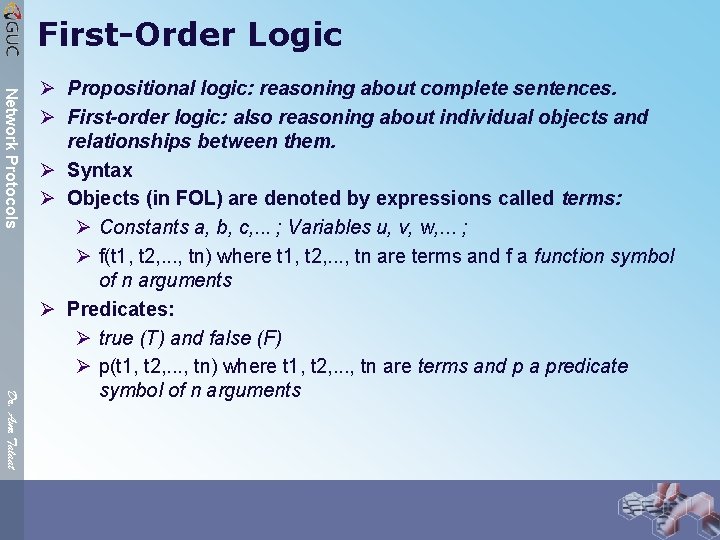 First-Order Logic Network Protocols Dr. Amr Talaat Ø Propositional logic: reasoning about complete sentences.