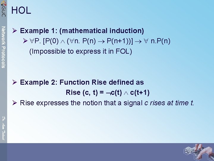 HOL Network Protocols Ø Example 1: (mathematical induction) Ø P. [P(0) ( n. P(n)