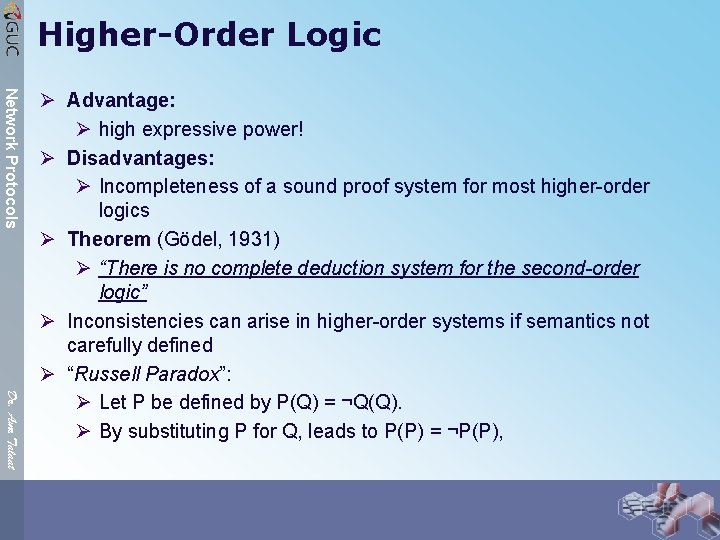 Higher-Order Logic Network Protocols Dr. Amr Talaat Ø Advantage: Ø high expressive power! Ø