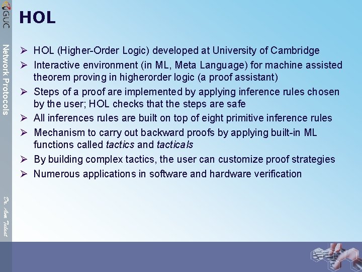 HOL Network Protocols Ø HOL (Higher-Order Logic) developed at University of Cambridge Ø Interactive