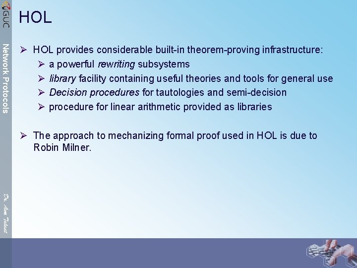 HOL Network Protocols Ø HOL provides considerable built-in theorem-proving infrastructure: Ø a powerful rewriting